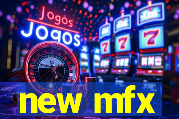 new mfx